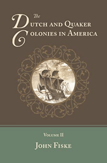 The Dutch and Quaker Colonies in America: Volume&nbsp;II
