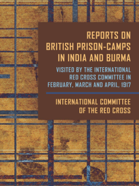 Reports On British Prison-Camps In India And&nbsp;Burma