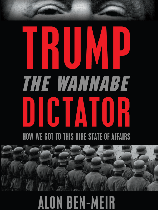 Trump, The Wannabe Dictator: How We Got to This Dire State of&nbsp;Affairs