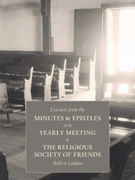 Extracts From the Minutes and Epistles of the Yearly Meeting of the Religious Society of Friends, Held in&nbsp;London
