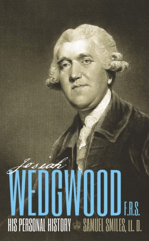 Josiah Wedgwood, F.R.S., His Personal&nbsp;History