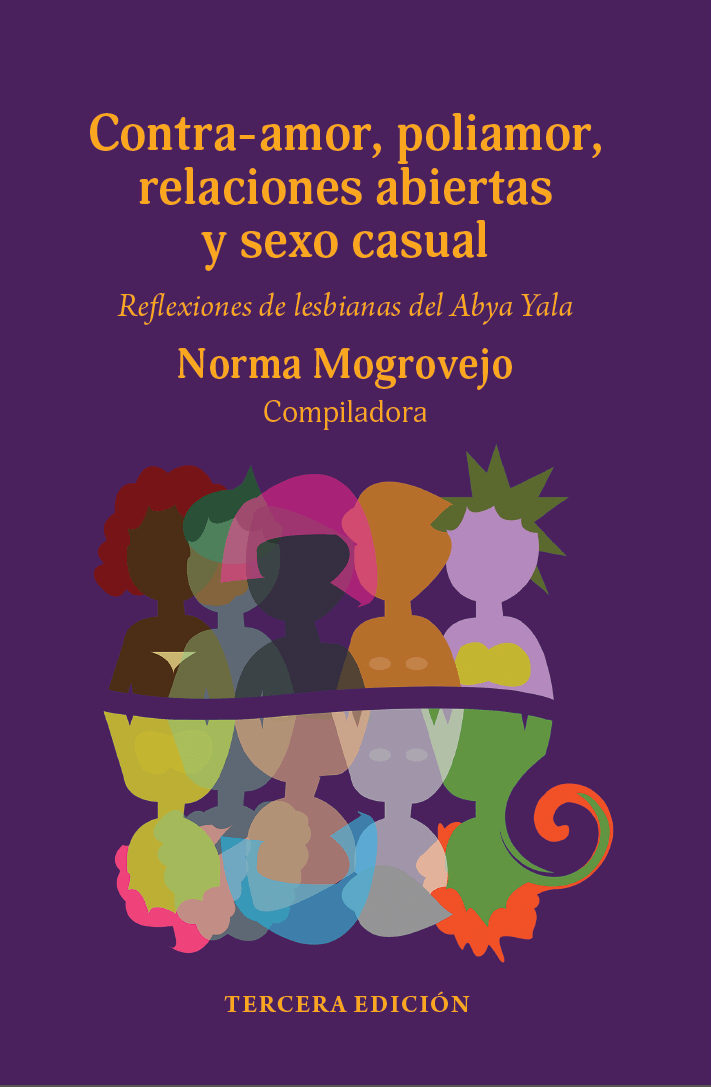 Contra-amor, poliamor, relaciones abiertas y sexo casual: Reflexiones de lesbianas del Abya&nbsp;Yala