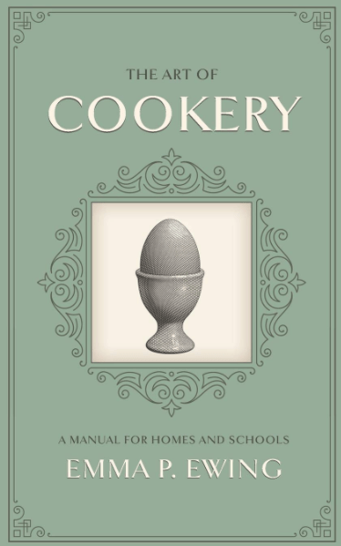 The Art of Cookery: A Manual for Homes and&nbsp;Schools