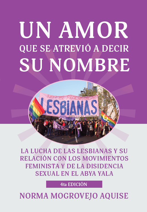 Un amor que se atrevió a decir su nombre: La lucha de las lesbianas y su relación con los movimientos feminista y de la disidencia sexual en el Abya&nbsp;Yala