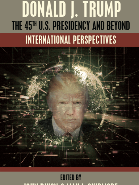 Donald J. Trump, The 45th U.S. Presidency and Beyond: International&nbsp;Perspectives