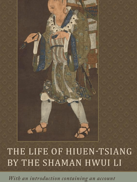 The Life of Hiuen-Tsiang: By the Shaman Hwui&nbsp;Li