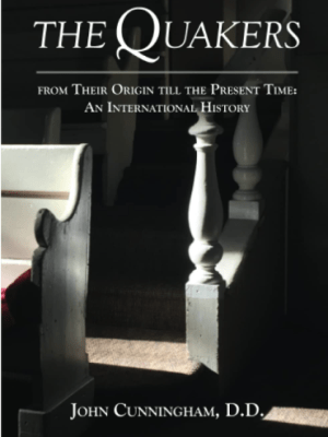 The Quakers, From Their Origin Till the Present Time: An International&nbsp;History