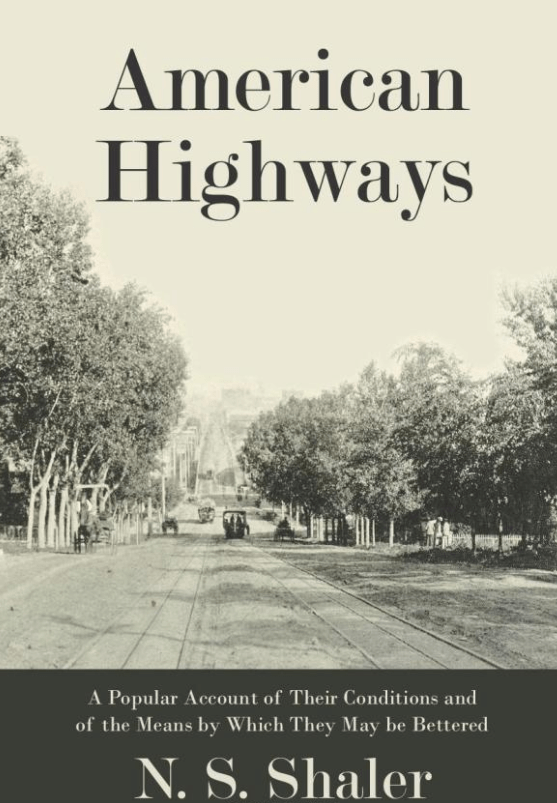 American Highways: A Popular Account of Their Conditions and of the Means by Which They May be&nbsp;Bettered