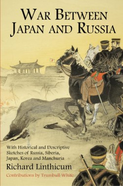 War Between Japan and Russia: With Historical and Descriptive Sketches of Russia, Siberia, Japan, Korea and&nbsp;Manchuria