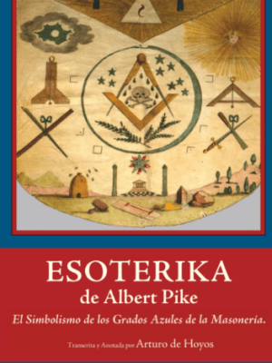 ESOTERIKA by Albert Pike: The Symbolism of the Blue Degrees of Freemasonry 