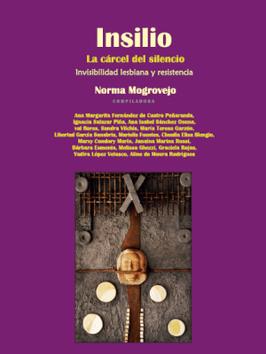 Insilio: La cárcel del silencio: Invisibilidad lesbiana y&nbsp;resistencia
