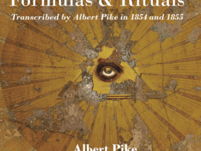 Masonic Formulas and Rituals: Transcribed by Albert Pike in 1854 and&nbsp;1855