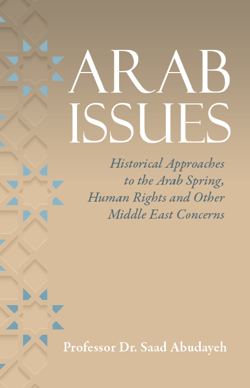 Arab Issues: Historical Approaches to the Arab Spring, Human Rights and Other Middle East&nbsp;Concerns