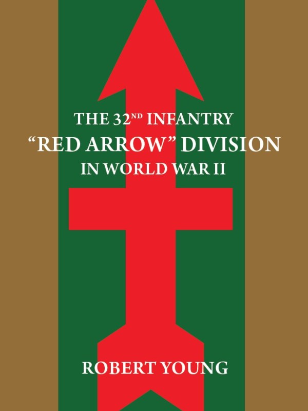 The 32nd Infantry “Red Arrow” Division in World War&nbsp;II