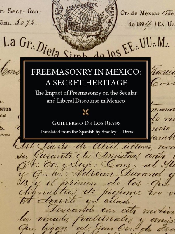 Freemasonry in Mexico: A Secret&nbsp;Heritage