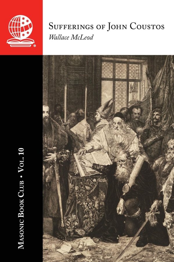 The Masonic Book Club, Vol. 10: Sufferings of John&nbsp;Coustos