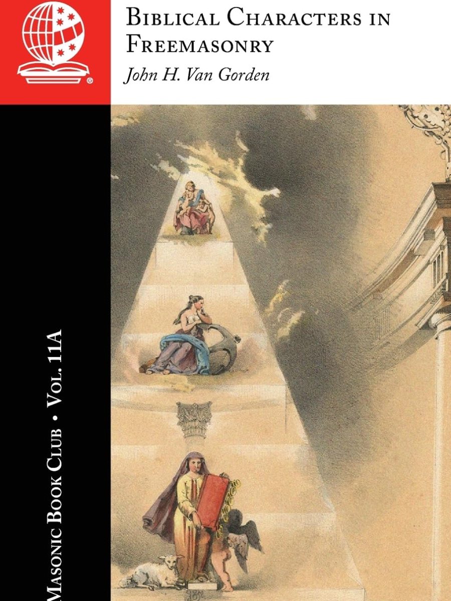 The Masonic Book Club, Vol. 11A: Biblical Characters in&nbsp;Freemasonry