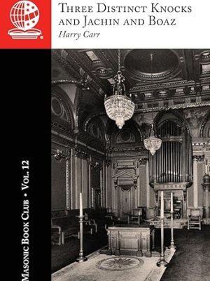 The Masonic Book Club, Vol. 12: Three Distinct Knocks and Jachin and&nbsp;Boaz