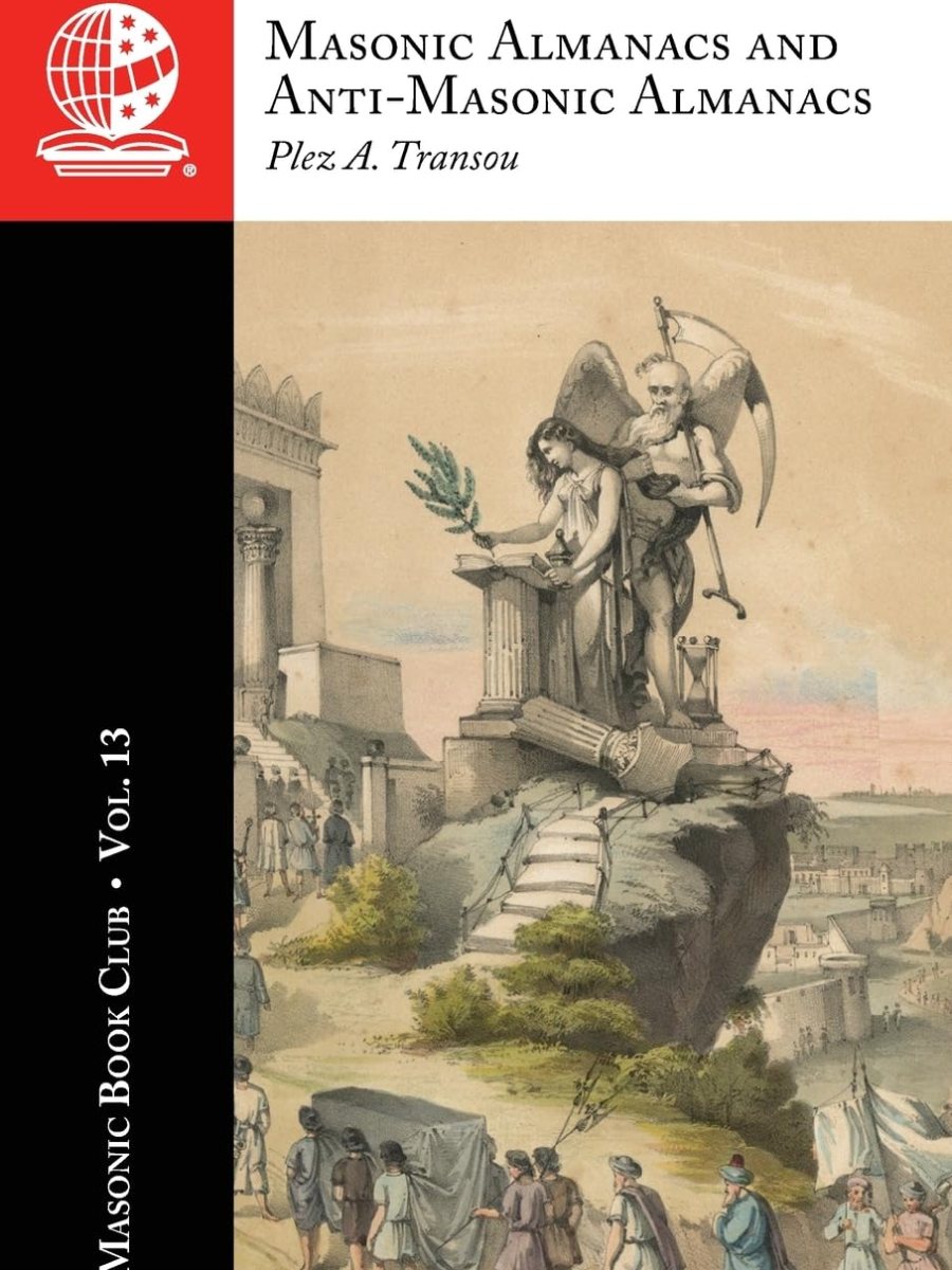 The Masonic Book Club, Vol. 13: Masonic Almanacs and Anti-Masonic&nbsp;Almanacs