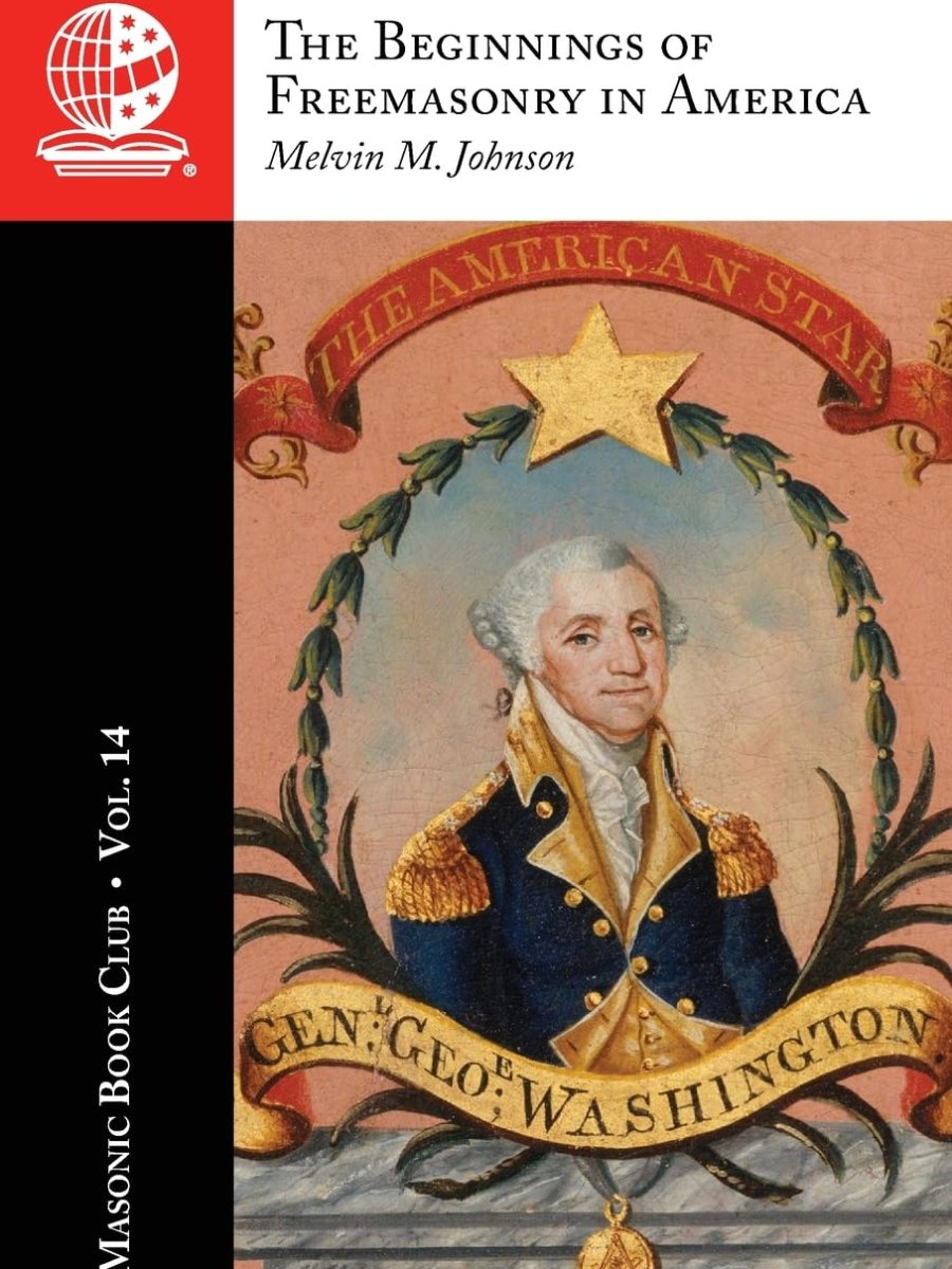 The Masonic Book Club, Vol. 14: The Beginnings of Freemasonry in&nbsp;America