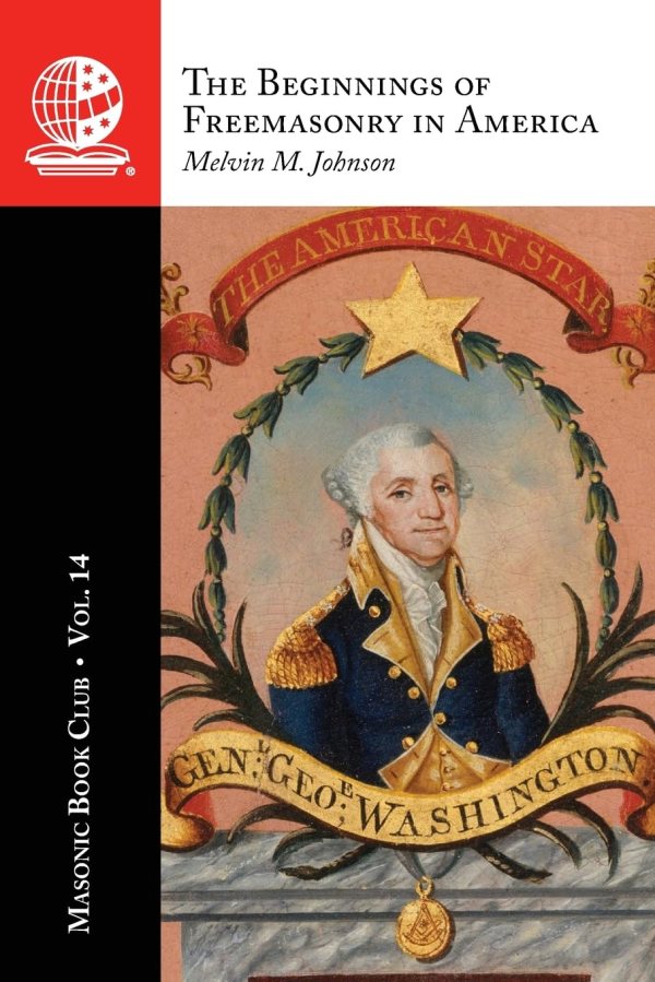 The Masonic Book Club, Vol. 14: The Beginnings of Freemasonry in&nbsp;America