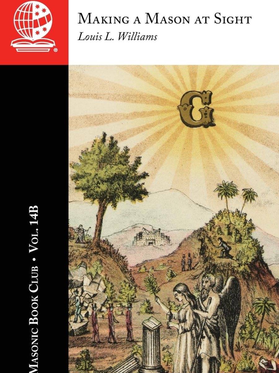 The Masonic Book Club, Vol. 14B: Making a Mason at&nbsp;Sight