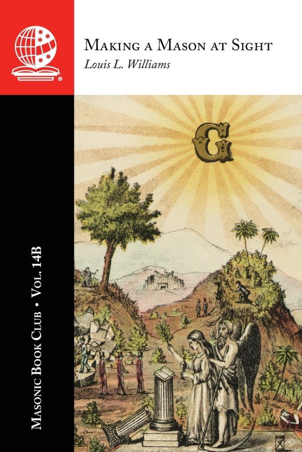 The Masonic Book Club, Vol. 14B: Making a Mason at&nbsp;Sight