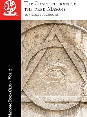 The Masonic Book Club, Vol. 2: The Constitutions of the&nbsp;Free-Masons