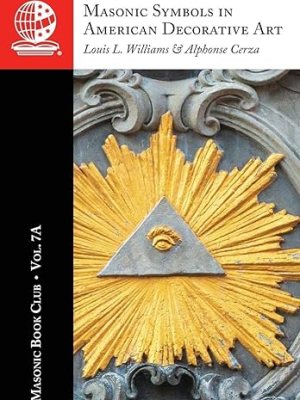 The Masonic Book Club, Vol. 7A: Masonic Symbols in American Decorative&nbsp;Art