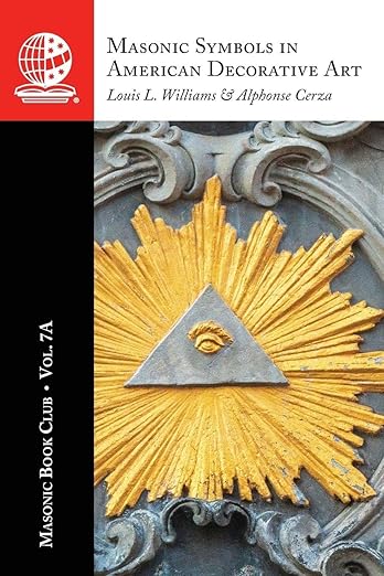The Masonic Book Club, Vol. 7A: Masonic Symbols in American Decorative&nbsp;Art