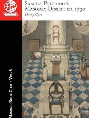 The Masonic Book Club, Vol 8: Samuel Prichard’s Masonry Dissected,&nbsp;1730