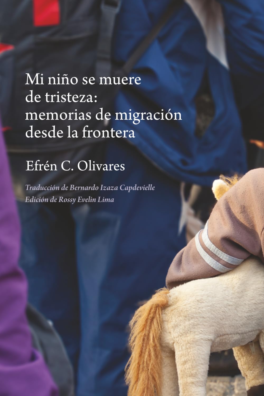 Mi niño se muere de tristeza: memorias de migración desde la&nbsp;frontera