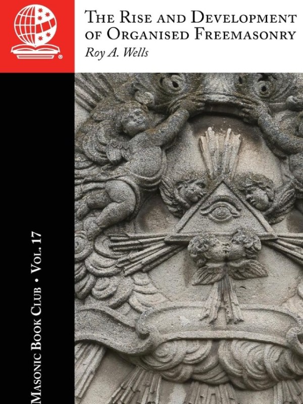 The Masonic Book Club, Vol. 17: The Rise and Development of Organised&nbsp;Freemasonry