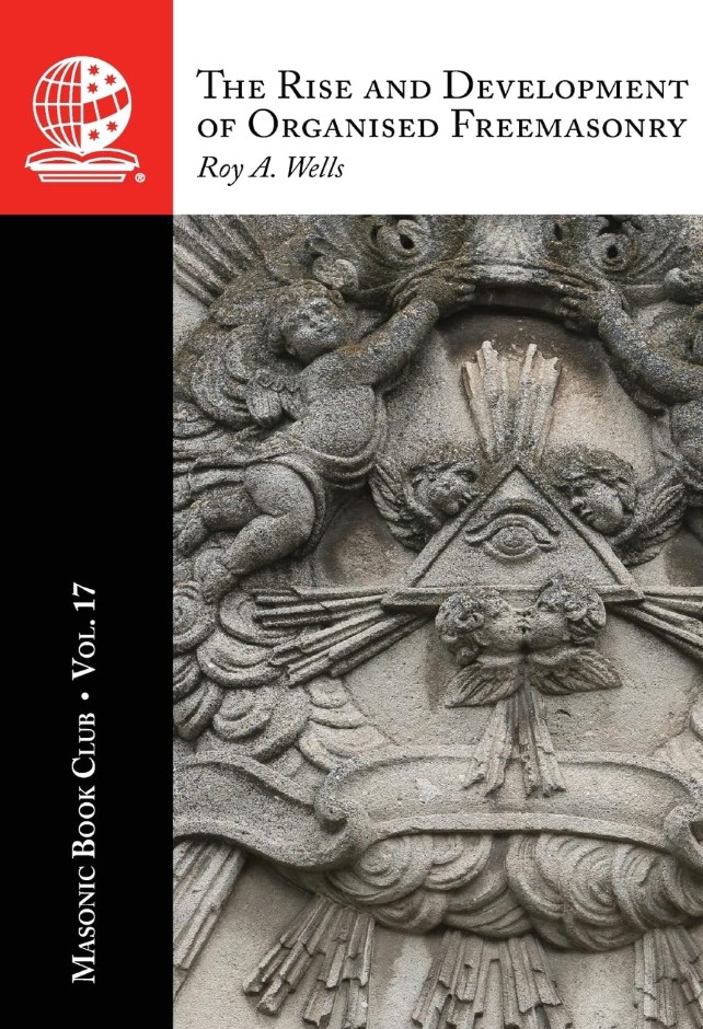The Masonic Book Club, Vol. 17: The Rise and Development of Organised&nbsp;Freemasonry