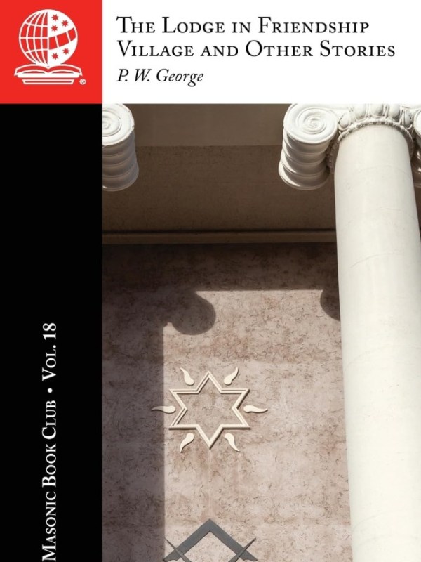 The Masonic Book Club, Vol. 18: The Lodge in Friendship Village and Other&nbsp;Stories
