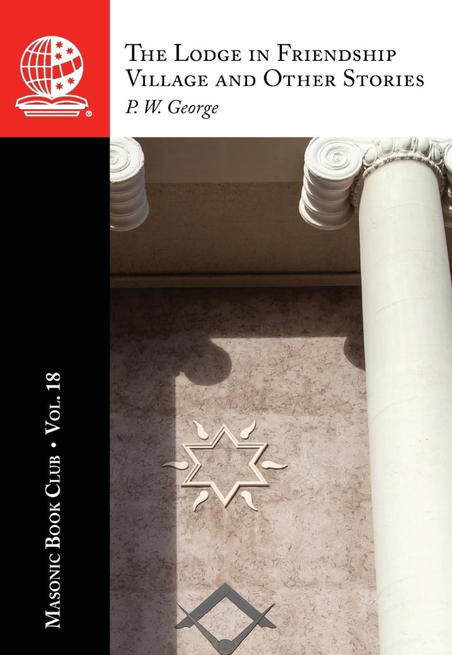 The Masonic Book Club, Vol. 18: The Lodge in Friendship Village and Other&nbsp;Stories