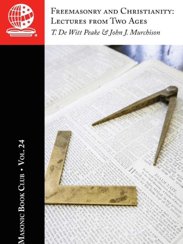 The Masonic Book Club, Vol. 24: Freemasonry and Christianity: Lectures from Two&nbsp;Ages