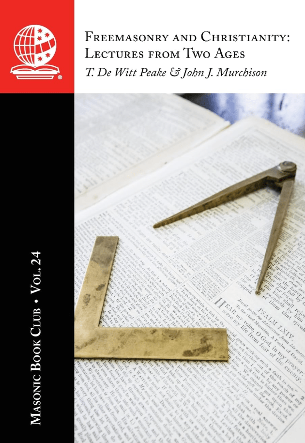 The Masonic Book Club, Vol. 24: Freemasonry and Christianity: Lectures from Two&nbsp;Ages