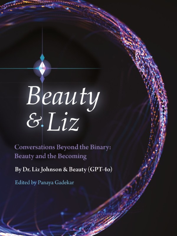 Beauty & Liz: Conversations Beyond the Binary: Beauty and the&nbsp;Becoming