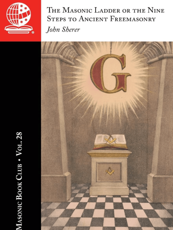The Masonic Book Club, Vol. 28: The Masonic Ladder or the Nine Steps to Ancient&nbsp;Freemasonry