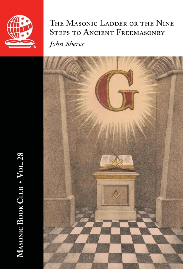 The Masonic Book Club, Vol. 28: The Masonic Ladder or the Nine Steps to Ancient&nbsp;Freemasonry
