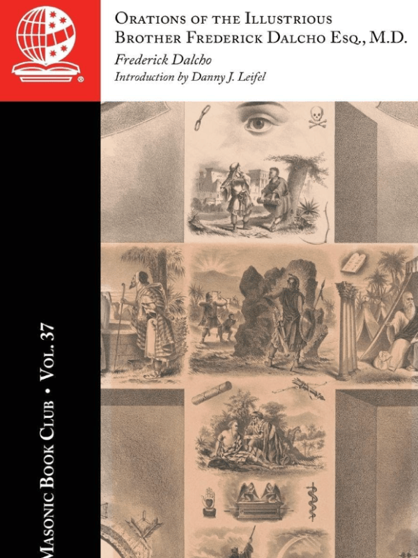 The Masonic Book Club, Vol. 37: Orations of the Illustrious Brother Frederick Dalcho Esq.,&nbsp;M.D.