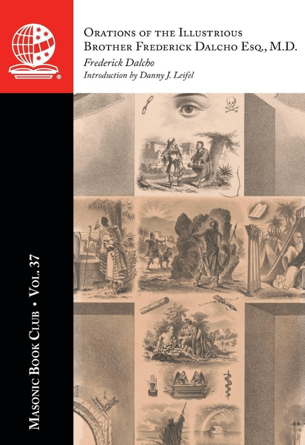 The Masonic Book Club, Vol. 37: Orations of the Illustrious Brother Frederick Dalcho Esq.,&nbsp;M.D.